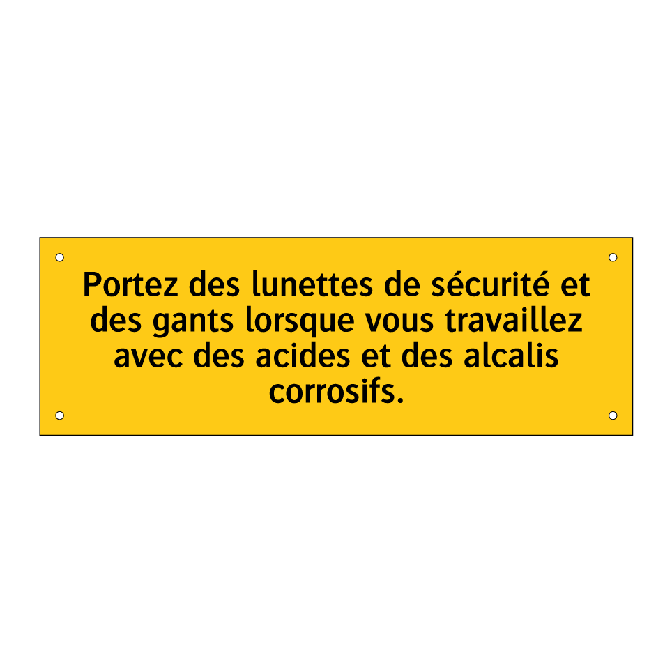 Portez des lunettes de sécurité et des gants lorsque vous travaillez avec des acides et des alcalis corrosifs