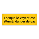 Lorsque le voyant est allumé, danger de gaz