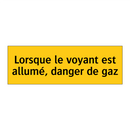 Lorsque le voyant est allumé, danger de gaz