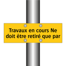 Travaux en cours Ne doit être retiré que par