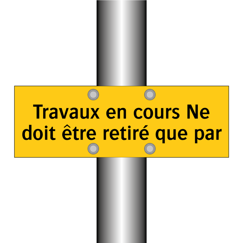 Travaux en cours Ne doit être retiré que par
