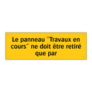 Le panneau "Travaux en cours" ne doit être retiré que par
