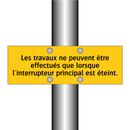 Les travaux ne peuvent être effectués que lorsque l'interrupteur principal est éteint