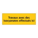 Travaux avec des isocyanates effectués ici