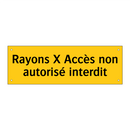 Rayons X Accès non autorisé interdit
