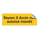 Rayons X Accès non autorisé interdit
