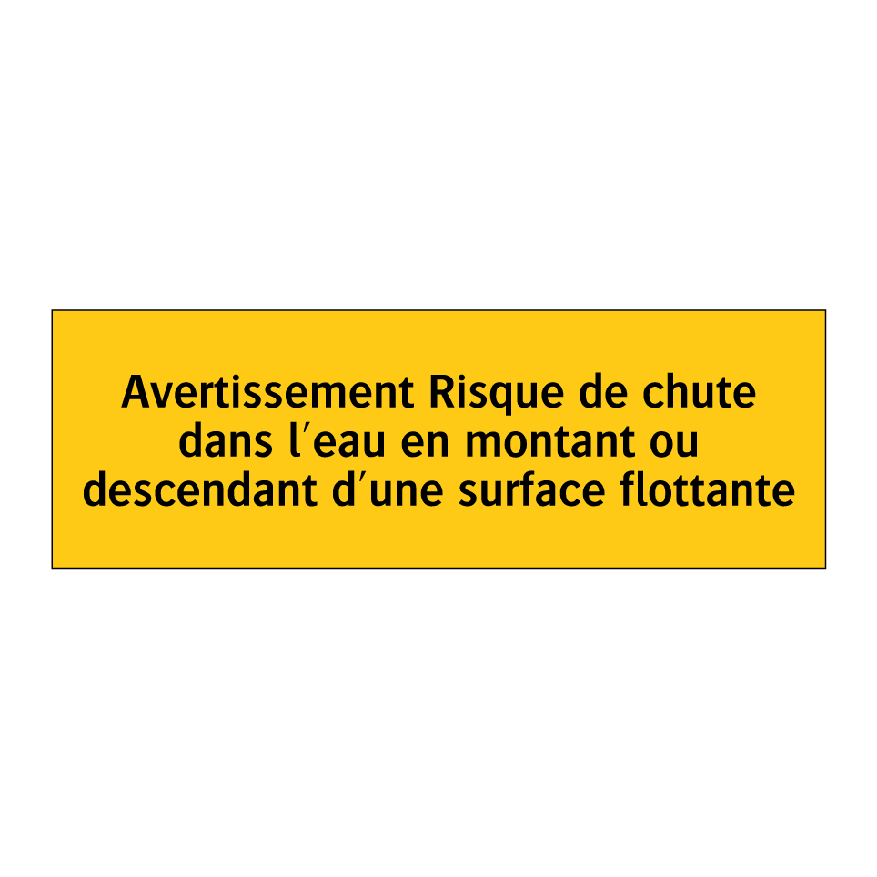 Avertissement Risque de chute dans l'eau en montant ou descendant d'une surface flottante