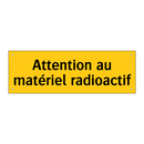Attention au matériel radioactif