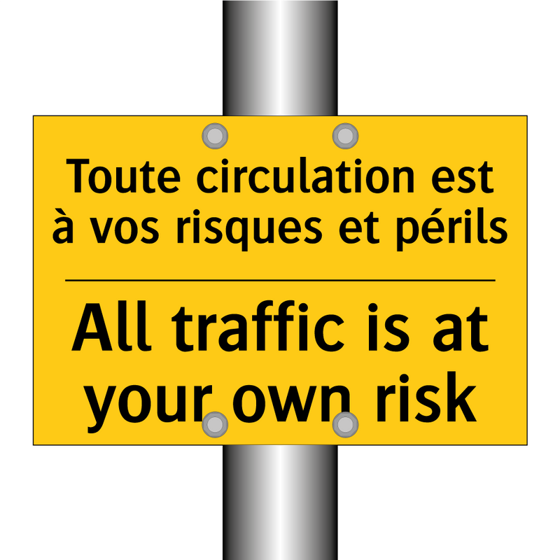 Toute circulation est à vos risques  /.../ - All traffic is at your own risk /.../