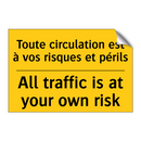 Toute circulation est à vos risques  /.../ - All traffic is at your own risk /.../