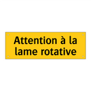 Attention à la lame rotative