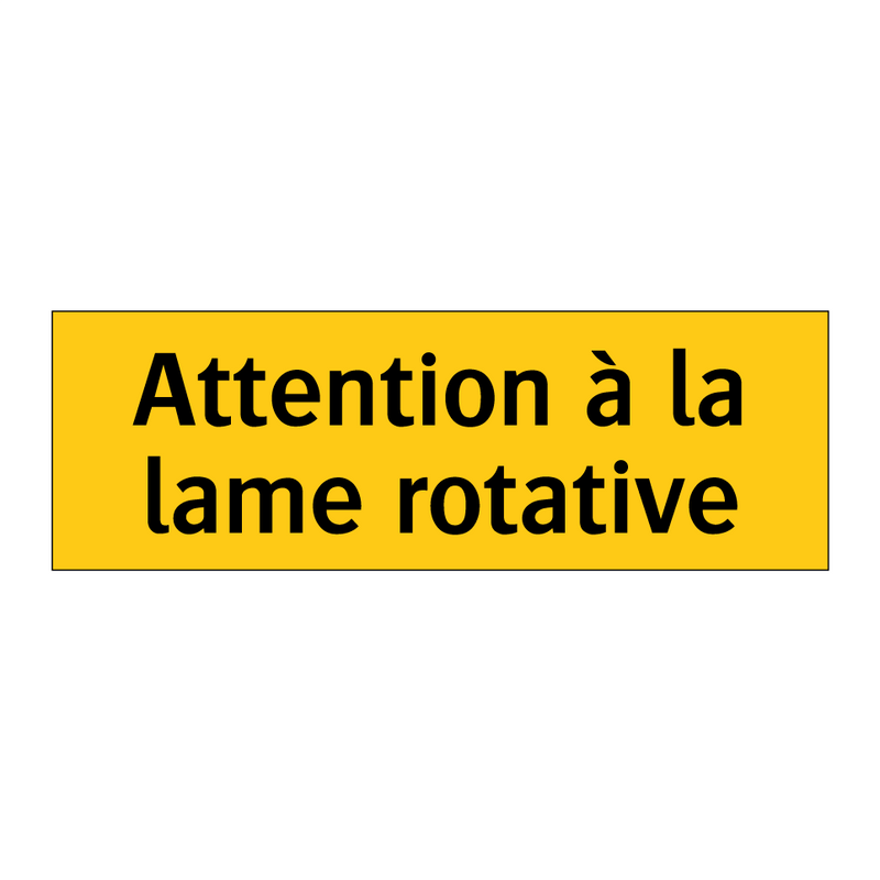 Attention à la lame rotative