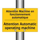 Attention Machine en fonctionnement  /.../ - Attention Automatic operating  /.../