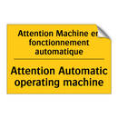 Attention Machine en fonctionnement  /.../ - Attention Automatic operating  /.../