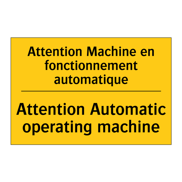 Attention Machine en fonctionnement  /.../ - Attention Automatic operating  /.../