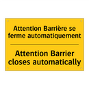 Attention Barrière se ferme automatiquement /.../ - Attention Barrier closes automatically /.../