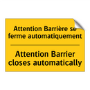 Attention Barrière se ferme automatiquement /.../ - Attention Barrier closes automatically /.../