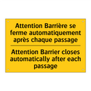 Attention Barrière se ferme automatiquement  /.../ - Attention Barrier closes automatically  /.../