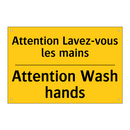 Attention Lavez-vous les mains - Attention Wash hands
