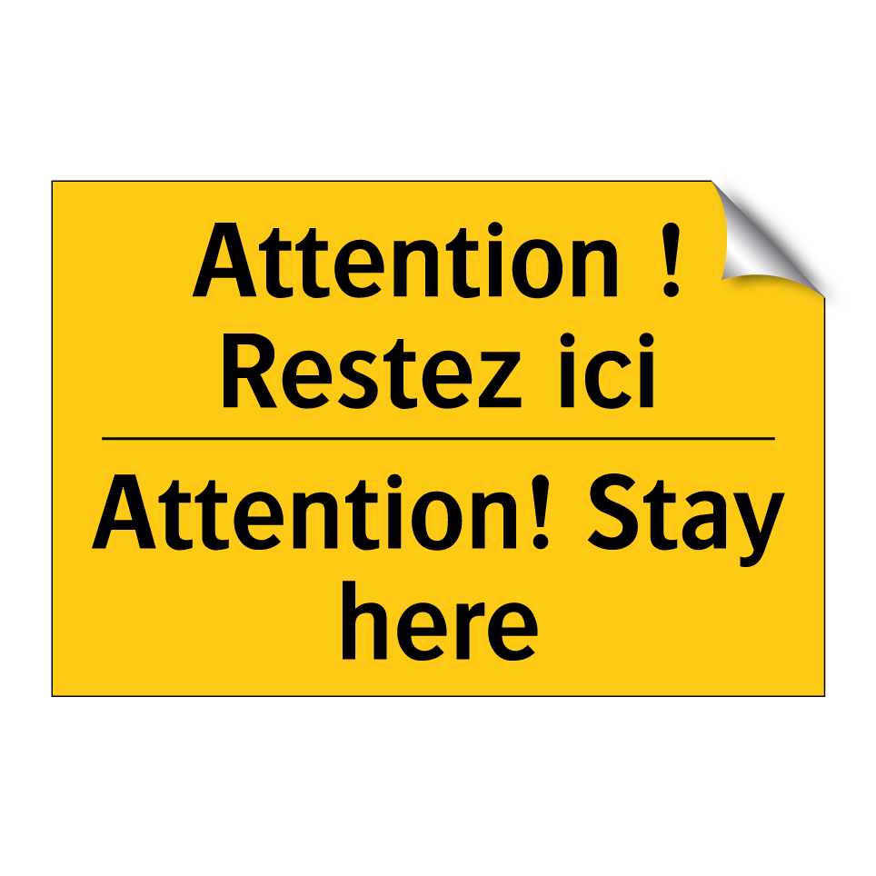 Attention ! Restez ici - Attention! Stay here