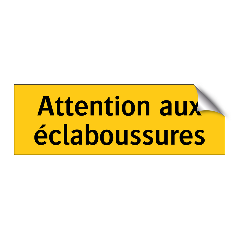 Attention aux éclaboussures