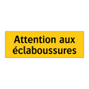 Attention aux éclaboussures