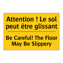 Attention ! Le sol peut être glissant /.../ - Be Careful! The Floor May Be Slippery /.../