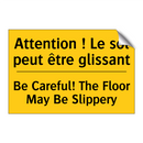 Attention ! Le sol peut être glissant /.../ - Be Careful! The Floor May Be Slippery /.../