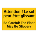 Attention ! Le sol peut être glissant /.../ - Be Careful! The Floor May Be Slippery /.../