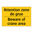 Attention zone de grue - Beware of crane area