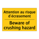 Attention au risque d'écrasement /.../ - Beware of crushing hazard