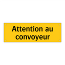 Attention au convoyeur