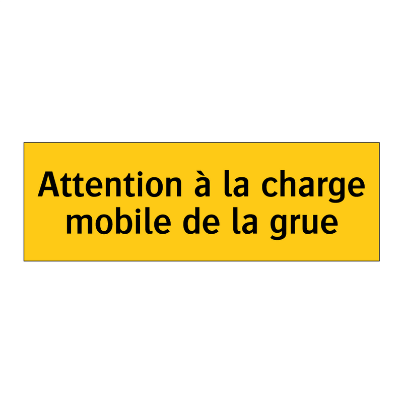 Attention à la charge mobile de la grue