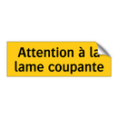Attention à la lame coupante