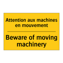 Attention aux machines en mouvement /.../ - Beware of moving machinery