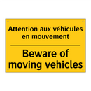 Attention aux véhicules en mouvement /.../ - Beware of moving vehicles