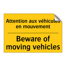 Attention aux véhicules en mouvement /.../ - Beware of moving vehicles