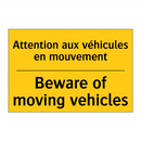 Attention aux véhicules en mouvement /.../ - Beware of moving vehicles