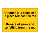 Attention à la neige et à la glace  /.../ - Beware of snow and ice falling  /.../