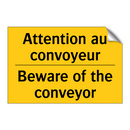 Attention au convoyeur - Beware of the conveyor