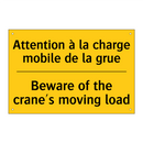 Attention à la charge mobile de  /.../ - Beware of the crane's moving load /.../