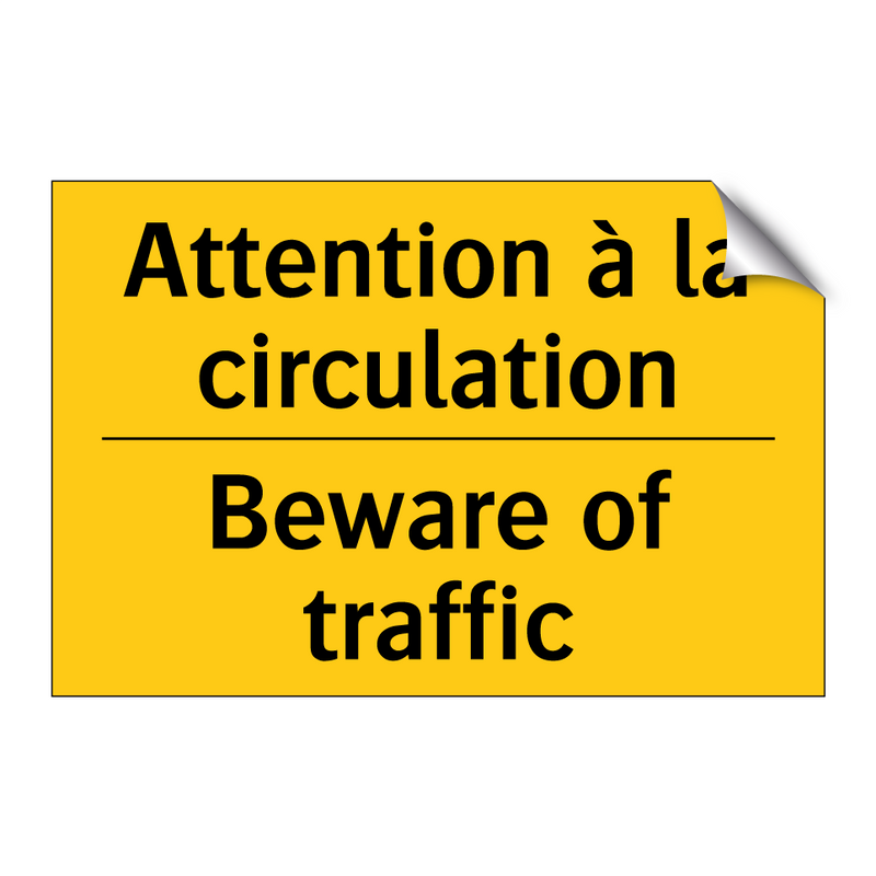 Attention à la circulation - Beware of traffic