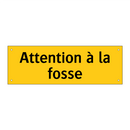 Attention à la fosse