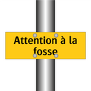 Attention à la fosse