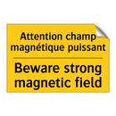 Attention champ magnétique puissant /.../ - Beware strong magnetic field
