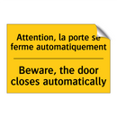 Attention, la porte se ferme automatiquement /.../ - Beware, the door closes automatically /.../