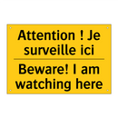 Attention ! Je surveille ici - Beware! I am watching here