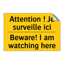 Attention ! Je surveille ici - Beware! I am watching here