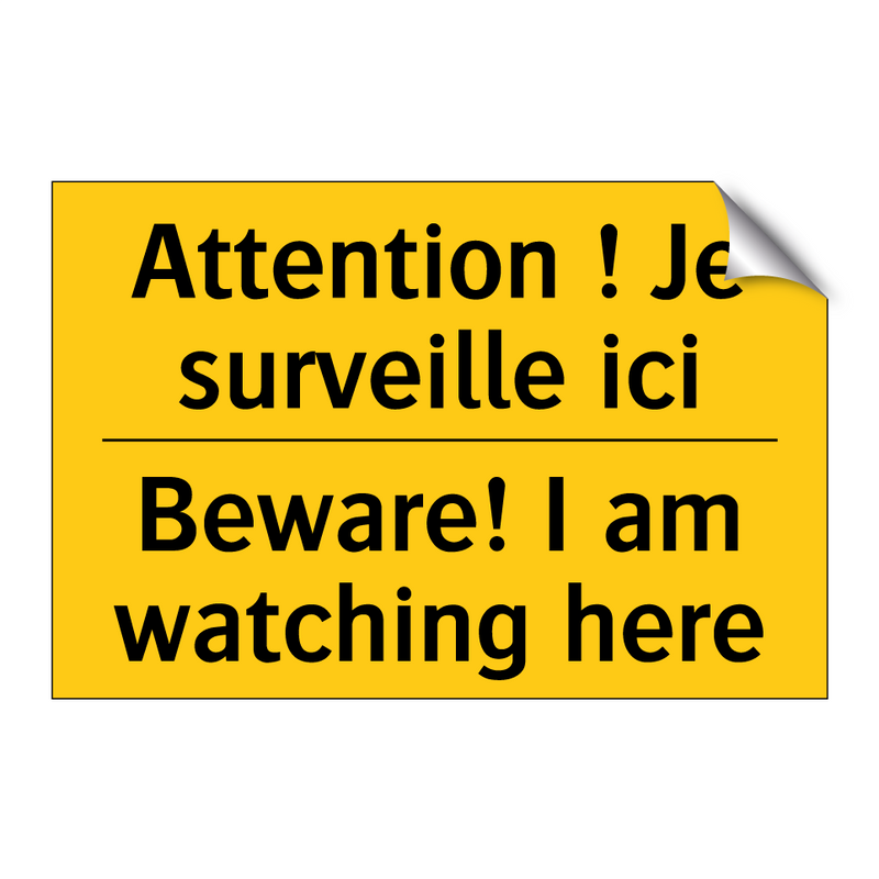 Attention ! Je surveille ici - Beware! I am watching here