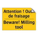 Attention ! Outil de fraisage - Beware! Milling tool